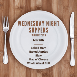 Week 2 - March 6th Wednesday Night Supper