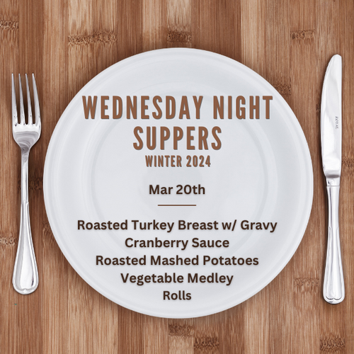 Week 4 - March 20th Wednesday Night Supper